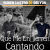 Que Me Entierren Cantando - Ruben Castro&DeLyon