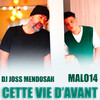 Cette vie d'avant - MALO14&DJ Joss Mendosah