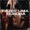 Fazer uma Suruba (Explicit) - Dj Jhon SP&Dj Silvério&DJ SOUZA SP&MC Pedrinho&MC GW