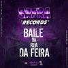 Baile da Rua da Feira (Explicit) - MC NETIN NT&Mc GH do Mandelao&DJ NT Original do Mandela