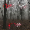 not today (Explicit) - MKnight&Keranimus