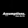 Assumptions (feat. No-VA) (Explicit) - Onek3i&NO-VA