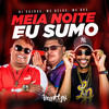 MEIA NOITE EU SUMO (Explicit) - DJ Caldas&Mc Delux&MC Dvs