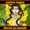 Throw Ya Hands (Explicit) - Castro Vegas