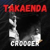 Takaenda (Explicit) - Crooger