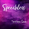 Speechless - Santiago Lara&Benj Pasek&Justin Paul