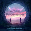 Amor Prohibido - Andrew Del Castillo