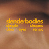 simple shapes (Clear Eyes Remix) - slenderbodies&clear eyes&Aram Vehuni&Benjamin Barsocchini&Jeremy Lloyd