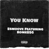 You Know (Explicit) - Esmoove&Rome856