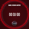 Go DJ Go - Daniel Verdun&Motriz