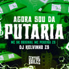 Agora Sou Da Putaria (Explicit) - DJ KELVINHO DA ZS&Mc DK Original&Central dos Bailes&MC Pereira ZS