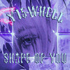SHAPE OF YOU (Explicit) - Y15WHELL