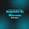 Bequinho Da Marcone (Explicit) - MC Bouth&DJ Fonseca&Mc Lv Da Zo