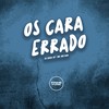 Os Cara Errado (Explicit) - Dj Jhon SP&Mc Mr. Bim