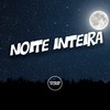 Noite Inteira (Explicit) - DJ Surtado 011&MC Neguin Original&Prime Funk