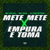 Mete Mete X Empura e Toma (Explicit) - DJ daCattani&MC Saci&Mc Delux&Gangstar Funk