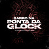 Sarro na Ponta da Glock (Explicit) - DJ Guuh&Mc Morgana&DJ Duuh