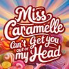 Can't Get You out of My Head - Miss Caramelle