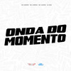 Onda do Momento (Explicit) - Mc Kazinho&MC Luizinho&MC Lukinha&Dj Maa