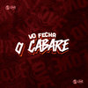 Vo Fecha o Cabare (Explicit) - WR Original&DJ FELYPINHO 013