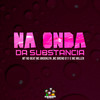 Na Onda da Substancia (Explicit) - MC Breno 011&MC Brooklyn&Mc Miller&MT NO BEAT