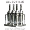 All Bottles (feat. Hitman Heazy) - J-Hen&Hitman Heazy