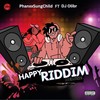 Happy Riddim Deluxe (Explicit) - PhanxxSungChild&Dj Olibr