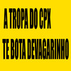 A Tropa do Cpx Te Bota Devagarinho (Explicit) - Mc Pk do Cpx&DJ LZ do Cpx