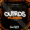 Outros Planos (Explicit) - DJ LKS 067&Mc Bf&FreesTyle Sounds