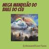 Mega Mandelão do Baile do Céu (Explicit) - DJ Abravanell&Love Fluxos&Mc GLzinho