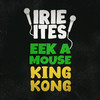 Wake Up The Town (Edit) - King Kong&Eek-A-Mouse&Irie Ites