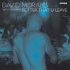 Better That U Leave (Gadjo Radio Edit) - David Morales&Gadjo