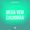 Mega Vem Cachorra (Explicit) - DJ Pablo RB&MC Fadinha