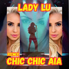 Chic Chic Aia (Remix) - Lady Lu