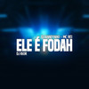 Ele É Fodah (Explicit) - DJ Igor&Mc Rei&Dj Anndynho