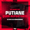 Putiane quer repertorio (Explicit) - MC Dhom&dj nh&DJ Marcondes