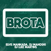 BROTA (Explicit) - Elvis Mankada&DJ Makoski&DJ LUIZ MARTINS