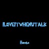 ILOVEITWHENUTALK - Bamba