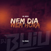 Nem Dia Nem Hora (Explicit) - DJ Buiu&Mc Beeh JP