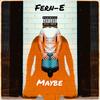 Maybe (Explicit) - Fern-E