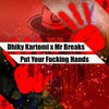 Put Your ******* Hands - Dhiky Kartomi&Mr Breaks