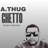 GHETTO - A-Thug