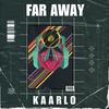 Far Away - Kaarlo