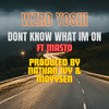 Dont Know What Im On (Explicit) - Wzrd Yoshi&Moyysen&Masto