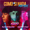 Como Si Nada (Remix) - Adso&Micro TDH&RusherKing