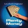 Plenty Money - Loverboi&Originator