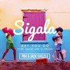 Say You Do (PBH & Jack Shizzle Remix) - PBH & Jack&Sigala&DJ Fresh&Imani