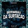 Berimbau da Surtação (Explicit) - DJ Zeca 019&MC VN