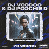 YR Words - Dj Poochie D&DJ Voodoo