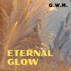 Eternal Glow - G.W.M.